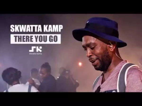 Video: Skwatta Kamp – There You Go